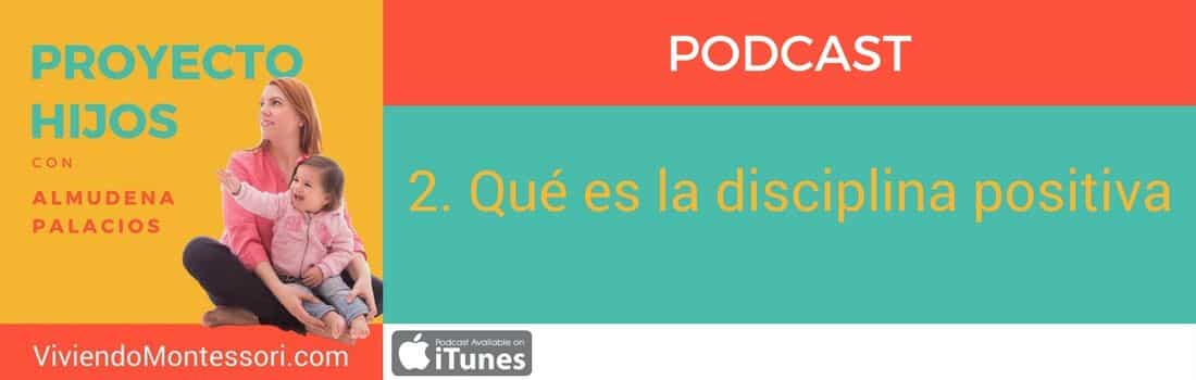 Podcast 2. Qué es la disciplina positiva